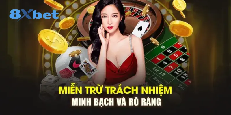 Quy định miễn nhiễm trách nhiệm tại 8Xbet