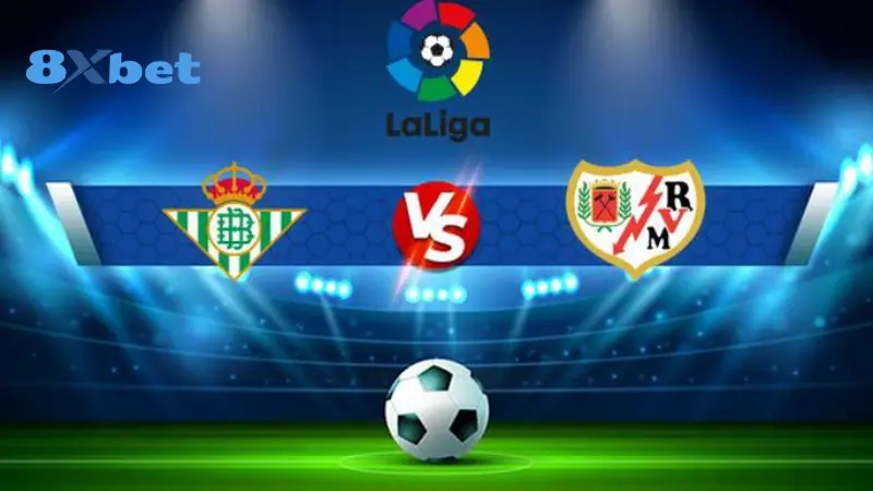 Real Betis vs Vallecano - Thông tin trận đấu