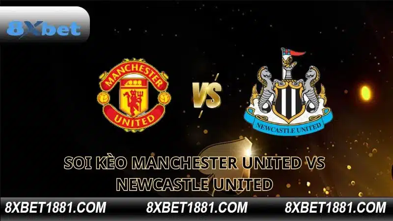 soi kèo Manchester United vs Newcastle United